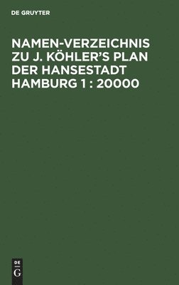 bokomslag Namen-Verzeichnis zu J. Köhler's Plan der Hansestadt Hamburg 1