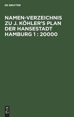 Namen-Verzeichnis zu J. Khler's Plan der Hansestadt Hamburg 1 1