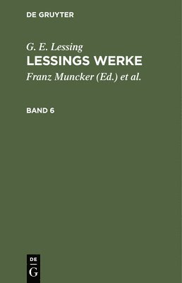 G. E. Lessing: Lessings Werke. Band 6