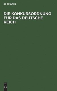 bokomslag Die Konkursordnung Für Das Deutsche Reich