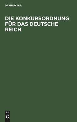 bokomslag Die Konkursordnung Für Das Deutsche Reich