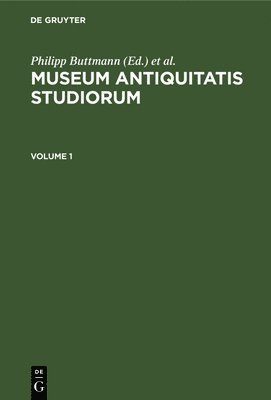 Museum Antiquitatis Studiorum. Volume 1 1