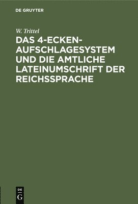 W Trittel - Das 4-Ecken-Aufschlagesystem Und Die Amtliche Lateinumschrift Der Reichssprache, Inbunden