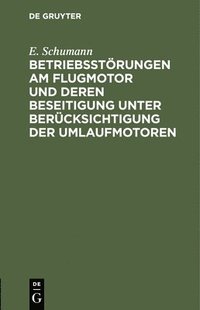 bokomslag Betriebsstörungen Am Flugmotor Und Deren Beseitigung Unter Berücksichtigung Der Umlaufmotoren
