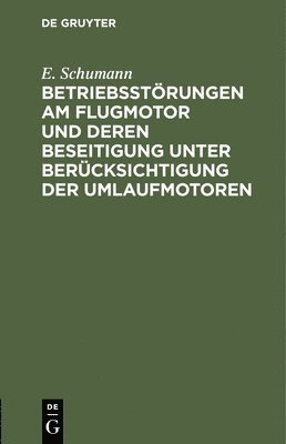 bokomslag Betriebsstörungen Am Flugmotor Und Deren Beseitigung Unter Berücksichtigung Der Umlaufmotoren