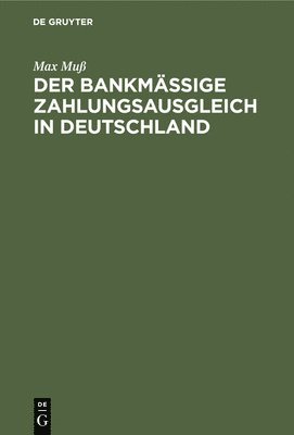 Max Muß - Der Bankmäßige Zahlungsausgleich in Deutschland, Inbunden