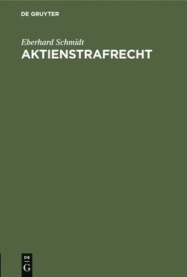 Eberhard Schmidt - Aktienstrafrecht, Inbunden