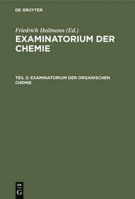 Friedrich Heilmann - Examinatorium Der Organischen Chemie, Inbunden