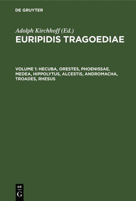 Hecuba, Orestes, Phoenissae, Medea, Hippolytus, Alcestis, Andromacha, Troades, Rhesus 1