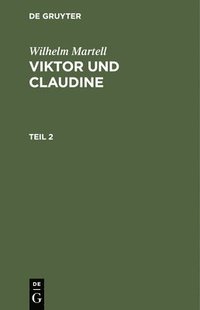 bokomslag Wilhelm Martell: Viktor Und Claudine. Teil 2