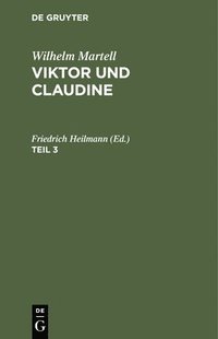 bokomslag Wilhelm Martell: Viktor Und Claudine. Teil 3