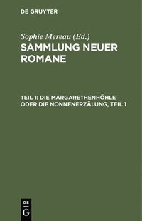 bokomslag Die Margarethenhöhle Oder Die Nonnenerzälung, Teil 1