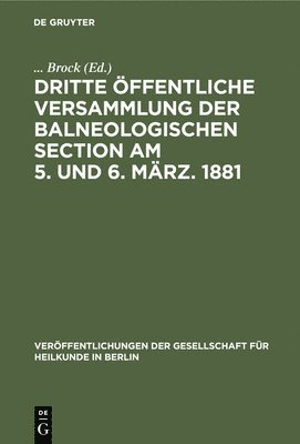 Dritte ffentliche Versammlung Der Balneologischen Section Am 5. Und 6. Mrz. 1881 1