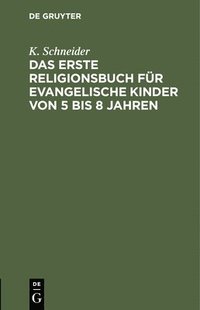 bokomslag Das Erste Religionsbuch Fr Evangelische Kinder Von 5 Bis 8 Jahren