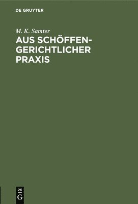 M K Samter - Aus Schöffengerichtlicher PRAXIS, Inbunden