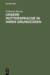 bokomslag Unsere Muttersprache in Ihren Grundzgen