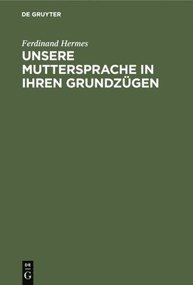 bokomslag Unsere Muttersprache in Ihren Grundzgen