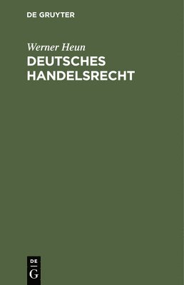 Werner Heun - Deutsches Handelsrecht, Inbunden