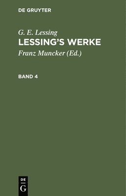 G E Lessing, Franz Muncker - G. E. Lessing: Lessing's Werke. Band 4, Inbunden