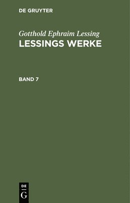 Gotthold Ephraim Lessing: Lessings Werke. Band 7 1