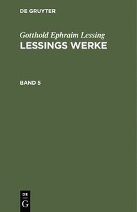 bokomslag Gotthold Ephraim Lessing: Lessings Werke. Band 5
