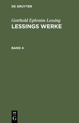Gotthold Ephraim Lessing: Lessings Werke. Band 4 1