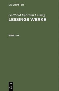 bokomslag Gotthold Ephraim Lessing: Lessings Werke. Band 10