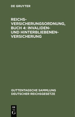 Reichsversicherungsordnung, Buch 4: Invaliden- Und Hinterbliebenen-Versicherung 1
