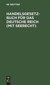 bokomslag Handelsgesetzbuch Für Das Deutsche Reich (Mit Seerecht)