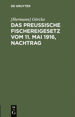 bokomslag Das Preuische Fischereigesetz Vom 11. Mai 1916, Nachtrag