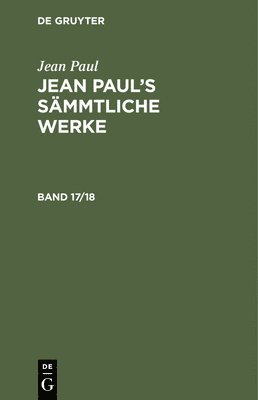 bokomslag Jean Paul: Jean Paul's Smmtliche Werke. Band 17/18