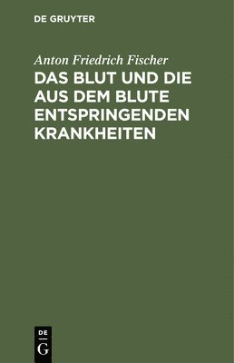 Das Blut Und Die Aus Dem Blute Entspringenden Krankheiten 1