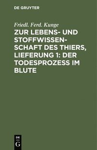 bokomslag Zur Lebens- Und Stoffwissenschaft Des Thiers, Lieferung 1: Der Todesprozess Im Blute