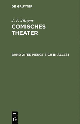 J F Jünger - [Er Mengt Sich in Alles], Inbunden