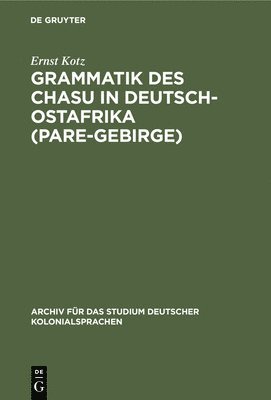 Ernst Kotz - Grammatik Des Chasu in Deutsch-Ostafrika (Pare-Gebirge), Inbunden