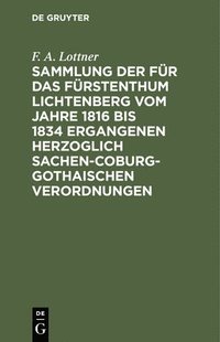 bokomslag Sammlung Der Fr Das Frstenthum Lichtenberg Vom Jahre 1816 Bis 1834 Ergangenen Herzoglich Sachen-Coburg-Gothaischen Verordnungen