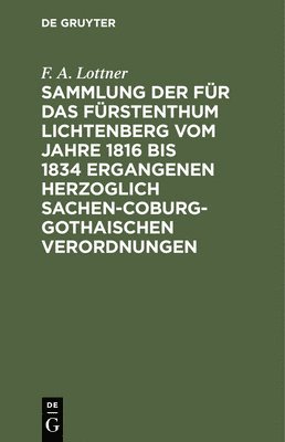bokomslag Sammlung Der Für Das Fürstenthum Lichtenberg Vom Jahre 1816 Bis 1834 Ergangenen Herzoglich Sachen-Coburg-Gothaischen Verordnungen