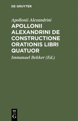 Apollonii Alexandrini de Constructione Orationis Libri Quatuor 1