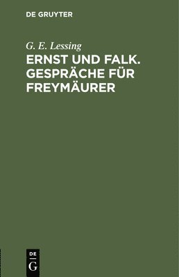 Ernst Und Falk. Gesprche Fr Freymurer 1