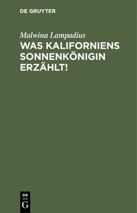 bokomslag Was Kaliforniens Sonnenkönigin Erzählt!