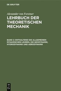 bokomslag Enthaltend Die Allgemeinen Dynamischen Lehren, Die Geodynamik, Hydrodynamik Und Aerodynamik