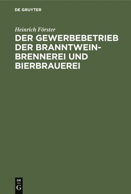 Der Gewerbebetrieb Der Branntweinbrennerei Und Bierbrauerei 1