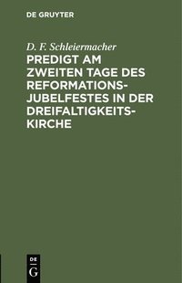 bokomslag Predigt Am Zweiten Tage Des Reformations-Jubelfestes in Der Dreifaltigkeits-Kirche