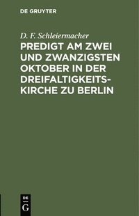 bokomslag Predigt Am Zwei Und Zwanzigsten Oktober in Der Dreifaltigkeitskirche Zu Berlin