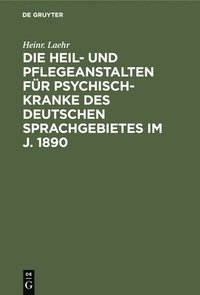 bokomslag Die Heil- Und Pflegeanstalten Fr Psychisch-Kranke Des Deutschen Sprachgebietes Im J. 1890