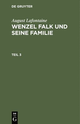 bokomslag August Lafontaine: Wenzel Falk Und Seine Familie. Teil 3