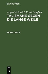 bokomslag August Friedrich Ernst Langbein: Talismane Gegen Die Lange Weile. Sammlung 2