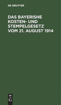 bokomslag Das Bayerishe Kosten- Und Stempelgesetz Vom 21. August 1914