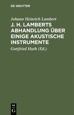Johann Heinrich Lambert, Gottfried Huth - J. H. Lamberts Abhandlung Über Einige Akustische Instrumente, Inbunden