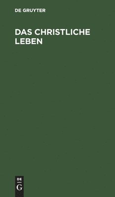 Degruyter - Das Christliche Leben, Inbunden